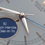 Read more about the article 10 Watch Hands To Dial-In To