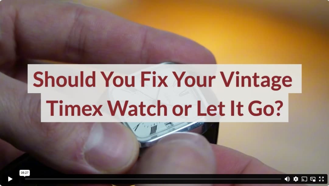 Should You Fix Your Vintage Timex Watch or Let It Go?